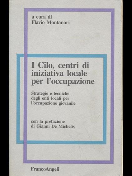 I CILO, centri di iniziativa locale per l'occupazione. Strategie e tecniche degli enti locali per l'occupazione giovanile - copertina