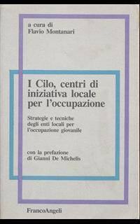 I CILO, centri di iniziativa locale per l'occupazione. Strategie e tecniche degli enti locali per l'occupazione giovanile