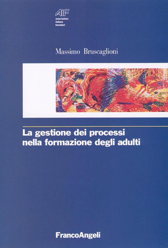 La gestione dei processi nella formazione degli adulti - Massimo Bruscaglioni - copertina