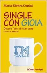 Single con gioia. Ovvero l'arte di star bene con se stessi