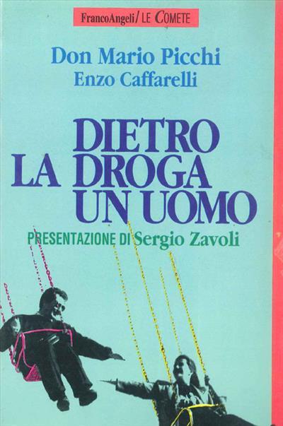 Dietro la droga, un uomo - Mario Picchi,Enzo Caffarelli - copertina