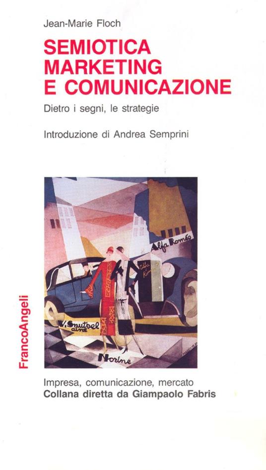 Semiotica, marketing e comunicazione. Dietro i segni, le strategie - Jean-Marie Floch - copertina