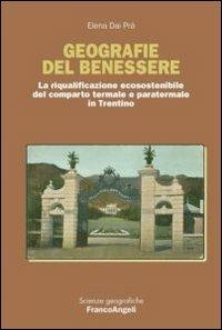 Geografie del benessere. La riqualificazione ecosostenibile del comparto termale e paratermale in Trentino - Elena Dai Prà - copertina