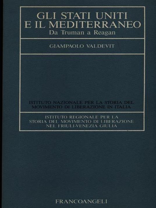 Gli Stati Uniti e il Mediterraneo. Da Truman a Reagan - Giampaolo Valdevit - copertina