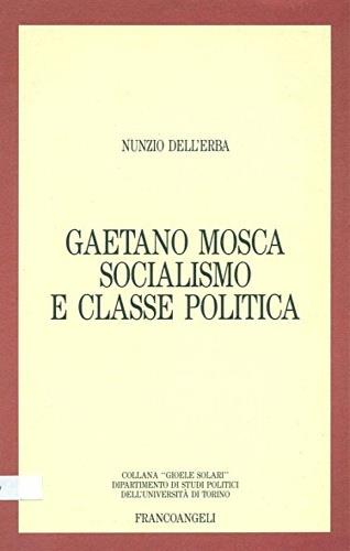 Gaetano Mosca socialismo e classe politica - Nunzio Dell'Erba - copertina