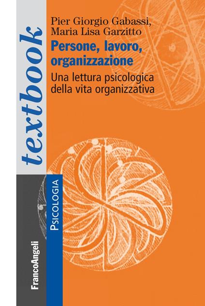 Persone, lavoro, organizzazione. Una lettura psicologica dalla vita organizzativa - Pier Giorgio Gabassi,Maria Lisa Garzitto - copertina