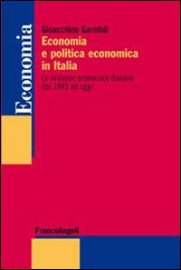 Economia e politica economica in Italia. Lo sviluppo economico italiano dal 1945 ad oggi - Gioacchino Garofoli - copertina