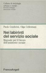 Nei labirinti del servizio sociale. Manuale per il lavoro dell'assistente sociale