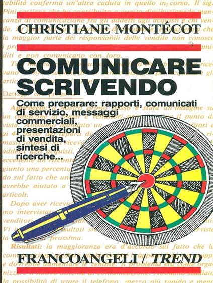 Comunicare scrivendo. Come preparare: rapporti, comunicati di servizio, messaggi commerciali, presentazioni di vendita, sintesi di ricerche... - Christiane Montécot - copertina