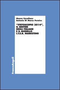 Stetoscopio 2014. Il sentire degli italiani e il modello I.t.e.r. marketing - Mauro Cavallone,Antonio Di Marco Pernice - copertina