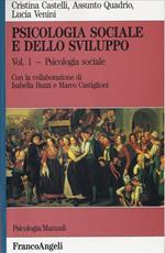 Psicologia sociale e dello sviluppo. Vol. 1: Psicologia sociale.