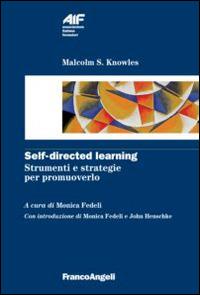 Self-directed learning. Strumenti e strategie per promuoverlo - Malcolm S. Knowles - copertina