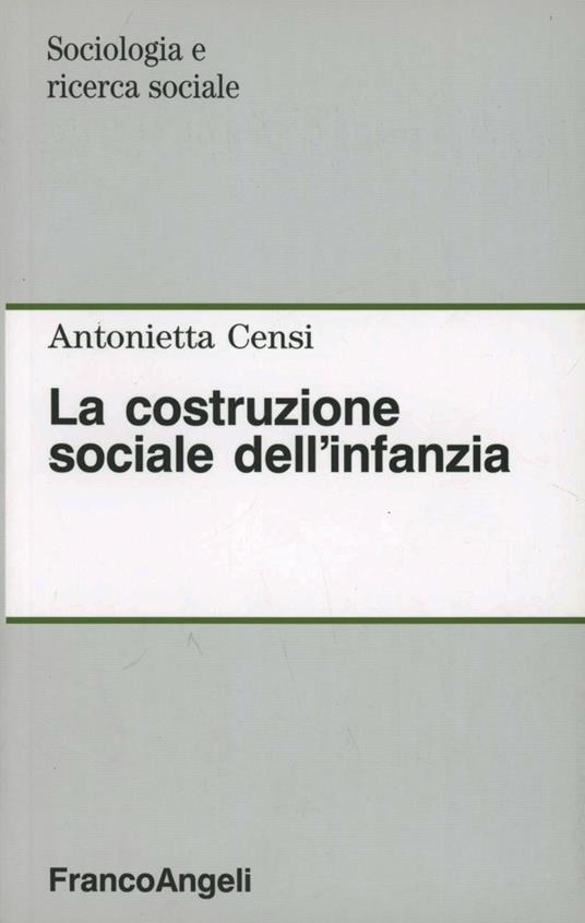 La costruzione sociale dell'infanzia - Antonietta Censi - copertina