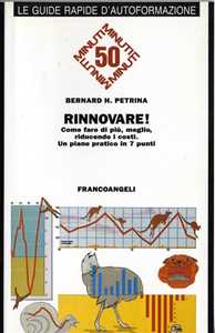 Rinnovare! Come fare di più, meglio, riducendo i costi. Un piano pratico in 7 punti