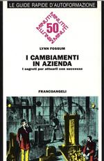 I cambiamenti in azienda. I segreti per attuarli con successo