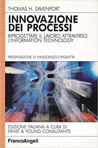 Innovazione dei processi. Riprogettare il lavoro attraverso l'information technology - Thomas H. Davenport - copertina