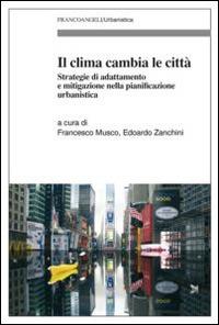 Il clima cambia le città. Strategie di adattamento e mitigazione nella pianificazione urbanistica - copertina