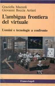 L'ambigua frontiera del virtuale. Uomini e tecnologie a confronto