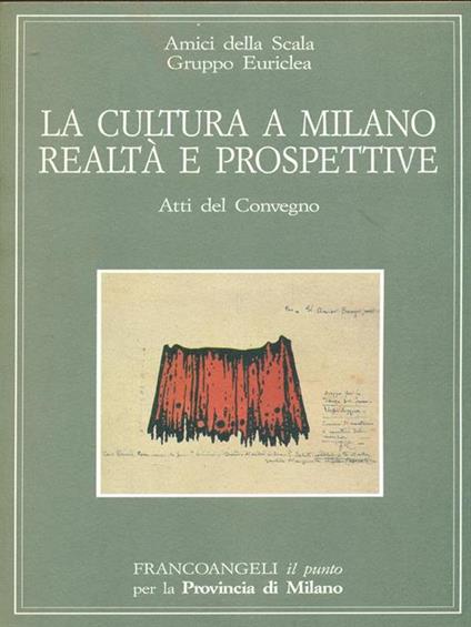 La cultura a Milano: realtà e prospettive. Atti del Convegno - copertina