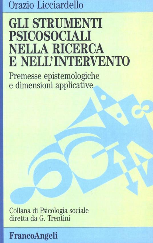 Gli strumenti psicosociali nella ricerca e nell'intervento. Premesse epistemologiche e dimensioni applicative - Orazio Licciardello - copertina