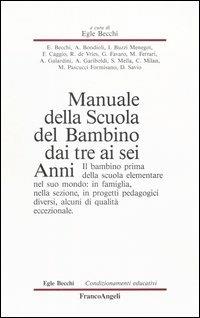 Manuale della scuola del bambino dai tre ai sei anni. Il bambino prima della scuola elementare nel suo mondo: in famiglia, nella sezione, in progetti pedagogici... - copertina