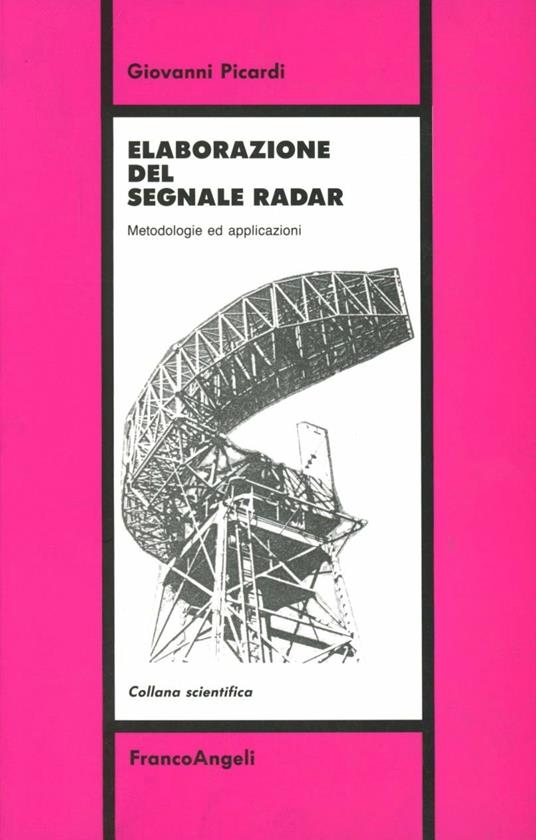 Elaborazione del segnale radar. Metodologie ed applicazioni - Giovanni Piccardi - copertina