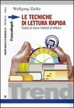 Le tecniche di lettura rapida. Guida ai nuovi metodi di lettura