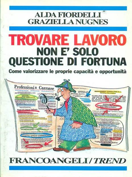 Trovare lavoro non è solo questione di fortuna. Come valorizzare le proprie capacità e opportunità - Alda Fiordelli,Graziella Nugnes - copertina