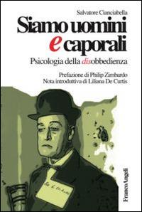 Siamo uomini e caporali. Psicologia della disobbedienza - Salvatore Cianciabella - copertina