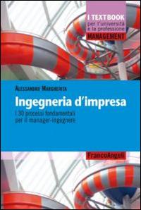 Ingegneria d'impresa. I 30 processi fondamentali per il manager-ingegnere - Alessandro Margherita - copertina