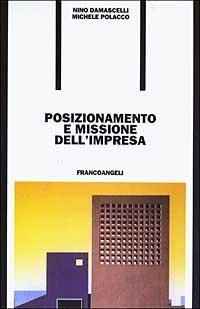 Posizionamento e missione dell'impresa - Nino Damascelli,Michele Polacco - copertina
