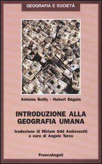 Introduzione alla geografia umana - Antoine Bailly,Hubert Beguin - copertina