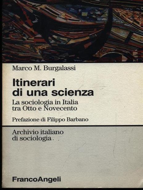 Itinerari di una scienza. La sociologia italiana tra Otto e Novecento - Marco M. Burgalassi - copertina