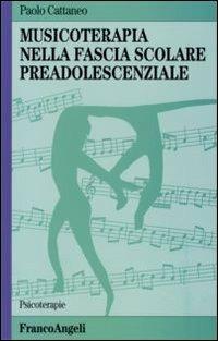 Musicoterapia nella fascia scolare preadolescenziale - Paolo Cattaneo - copertina