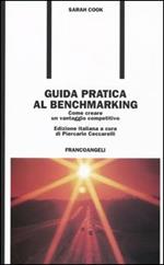 Guida pratica al benchmarking. Come creare un vantaggio competitivo