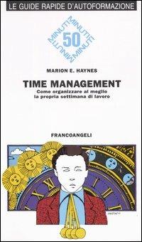 Time management. Come organizzare al meglio la propria settimana di lavoro - Marion E. Haynes - copertina
