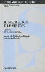 Il sociologo e le sirene. La sfida dei metodi qualitativi