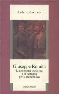 Giuseppe Romita. L'autonomia socialista e la battaglia per la Repubblica - Federico Fornaro - copertina