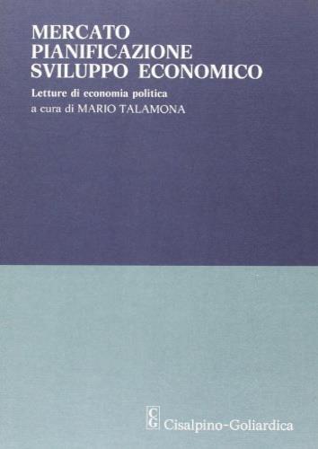 Mercato, pianificazione, sviluppo economico - Mario Talamona - copertina