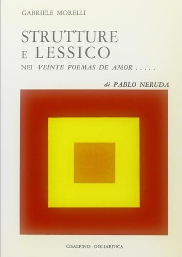 Strutture e lessico nei «Veinte poemas de amor...» di Pablo Neruda - Gabriele Morelli - copertina