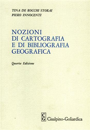 Nozioni di cartografia e di bibliografia geografica - Tina De Rocchi Storai,Piero Innocenti - copertina