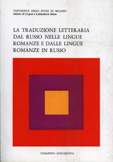 La traduzione letteraria dal russo nelle lingue romanze e dalle lingue romanze in russo. Atti del Convegno di Gargnano (dal 9 al 12 settembre 1978) - copertina