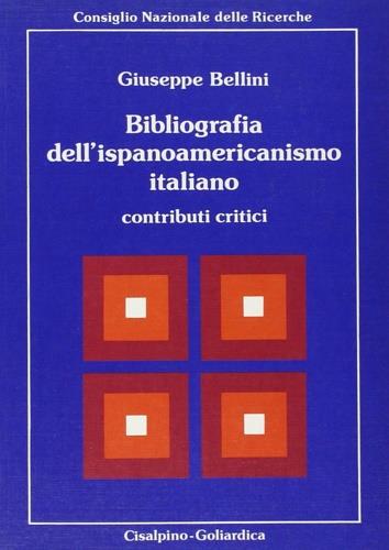 Bibliografia dell'ispanoamericanismo italiano. Contributi critici - Giuseppe Bellini - copertina