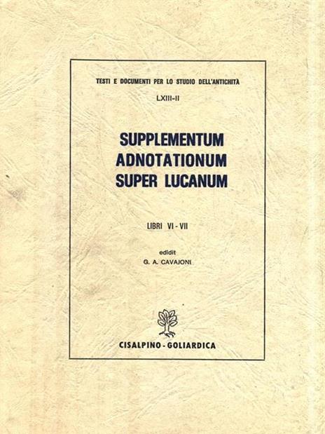 Supplementum adnotationum super Lucanum. Vol. 2: Libri VI-VII. - 2