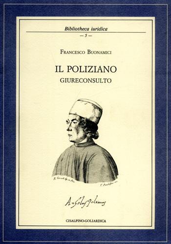 Il Poliziano giureconsulto o della letteratura nel diritto - Francesco Buonamici - copertina