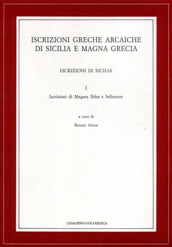 Iscrizioni greche arcaiche di Sicilia e Magna Grecia. Iscrizioni di Sicilia. Vol. 1: Iscrizioni di Megara Iblea e Selinunte. - copertina