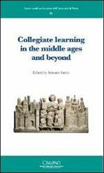 Collegiate learning in the middle ages and beyond. Ediz. francese e inglese