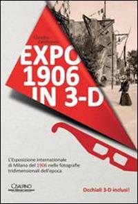 Expo 1906 in 3D. Con occhiali 3D - Claudio Centimeri - copertina