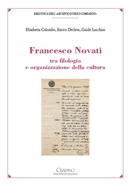 Francesco Novati tra filologia e organizzazione della cultura - Elisabetta Colombo,Enrico Decleva,Guido Lucchini - copertina