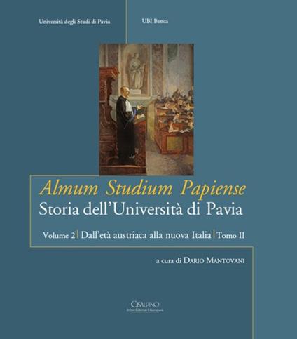 Almum studium papiense. Storia dell'Università di Pavia. Vol. 2/2: Dall'età austriaca alla nuova Italia. Dalla Restaurazione alla Grande guerra - copertina